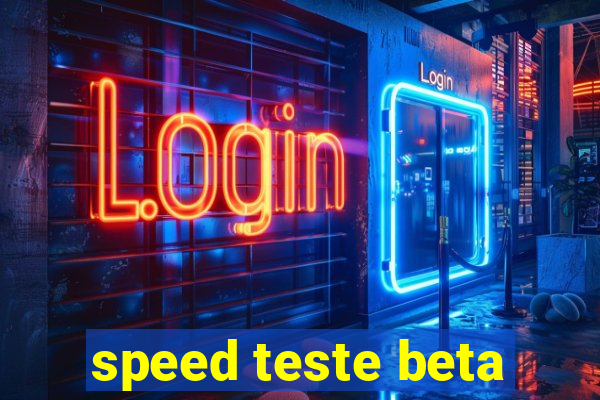 speed teste beta